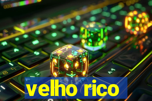 velho rico
